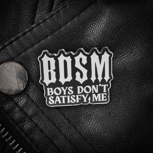 BDSM Boys Don't Satisfy Me Enamel Pin | Occult Patches & Pins