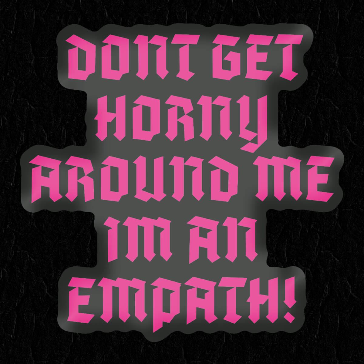 Don't Get Horny Around Me, I'm an Empath