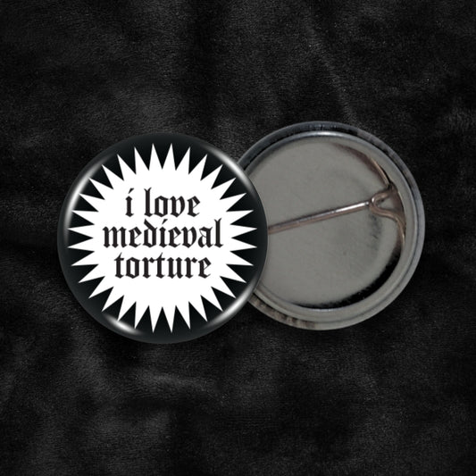 I Love Medieval Torture Badge
