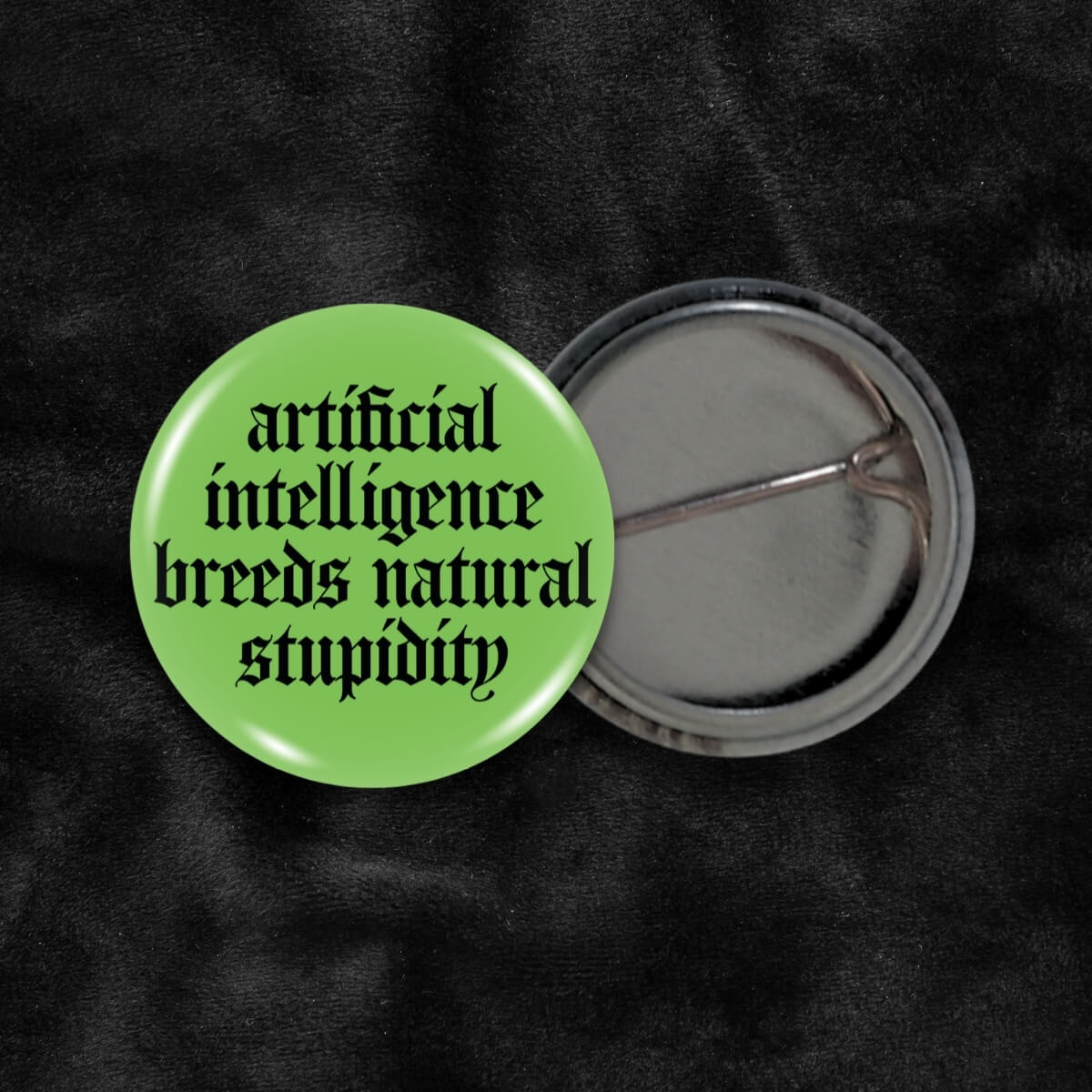 Artificial Intelligence Breeds Natural Stupidity Gothic Badge ⛧ Occult Patches & Pins
