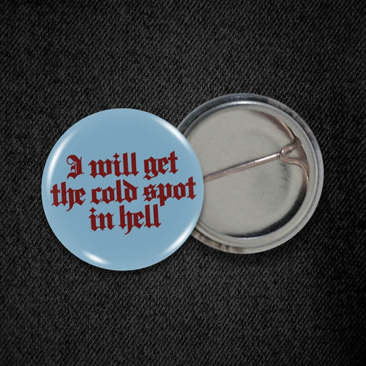 I Will Get The Cold Spot In Hell - Occult Patches & Pins