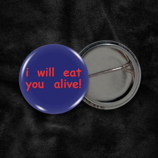 I Will Eat You Alive! Badge ⛧ Occult Patches & Pins