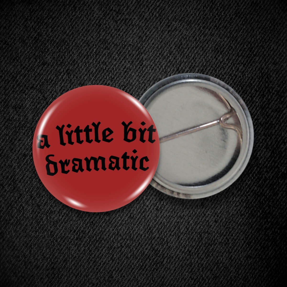 A Little Bit Dramatic Badge ⛧ Occult Patches & Pins
