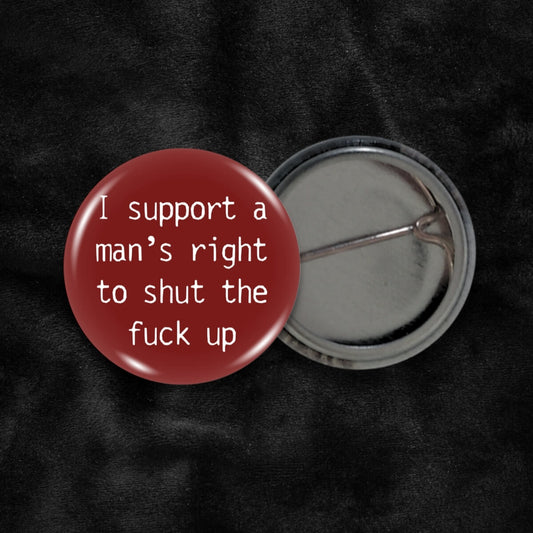 I Support A Man's Right To STFU Badge ⛧ Occult Patches & Pins