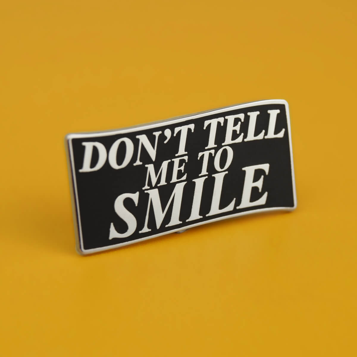 Don't Tell Me To Smile Enamel Pin | Ocult Patches & Pins