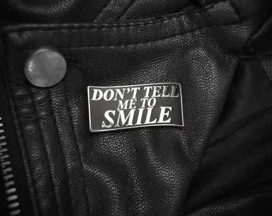 Don't Tell Me To Smile Enamel Pin | Ocult Patches & Pins